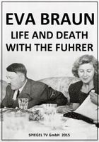 Ева Браун: Жизнь и смерть с фюрером