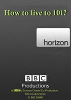 BBC Horizon.    101 ?