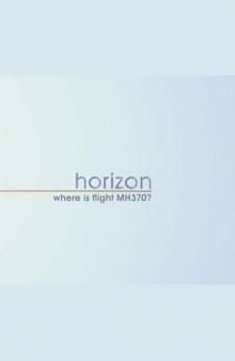 BBC. Horizon.    MH370?, 2014