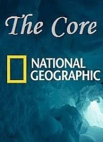 National Geographic. The Core (2005), 2005